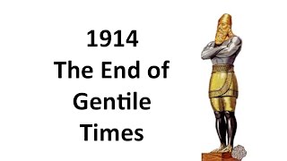 1914 End of Gentile Times