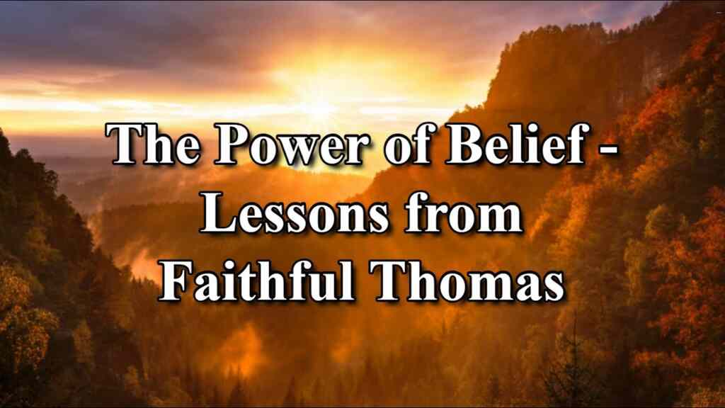 The Power of Belief – Lessons from Faithful Thomas