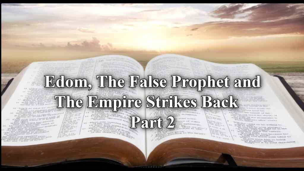 Edom, The False Prophet and The Empire Strikes Back, Part 2