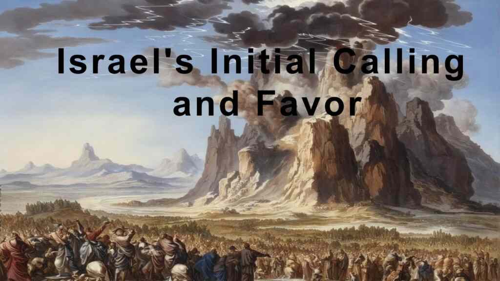 Israel’s Initial Calling and Favor