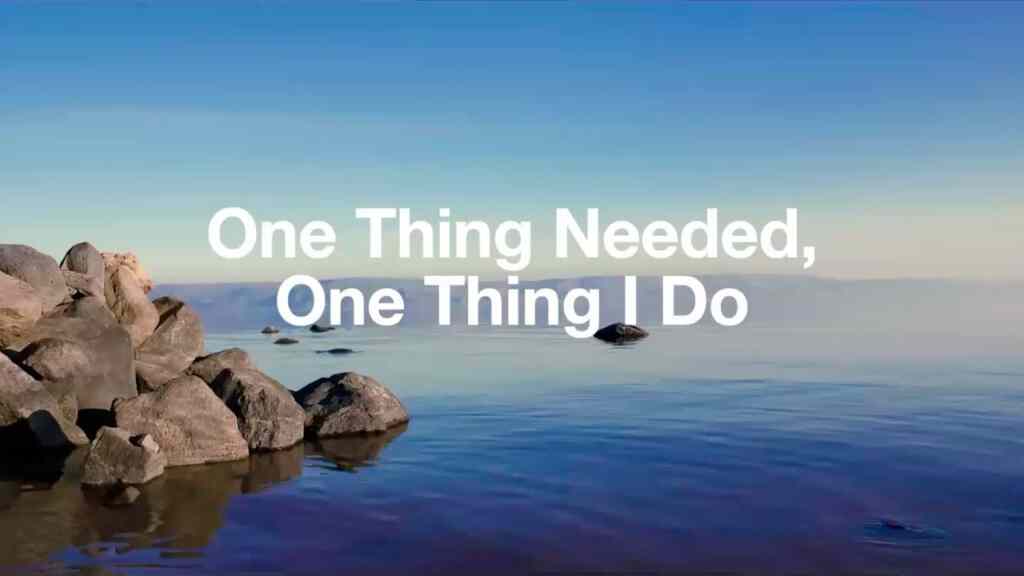 One Thing Needed One Thing I Do – Part 2