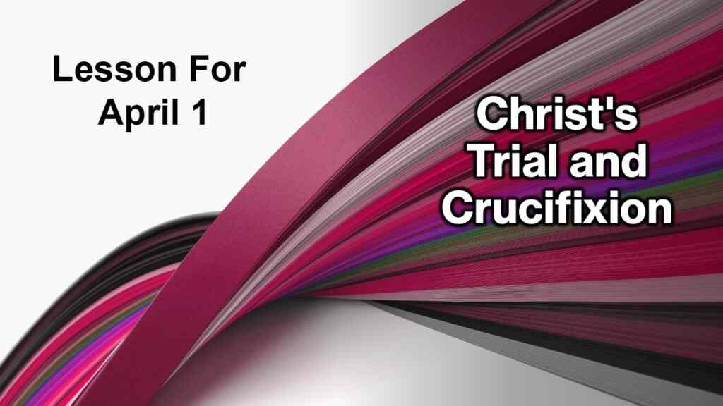 Christ’s Trial and Crucifixion