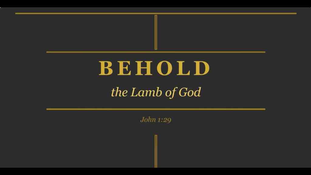 Behold, the Lamb of God