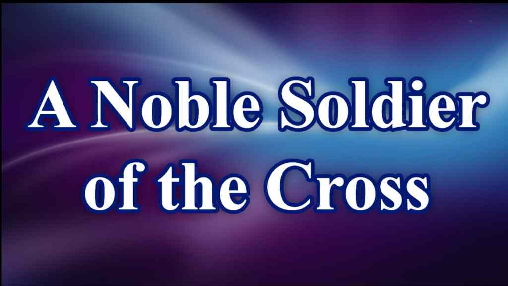 A Noble Soldier of the Cross