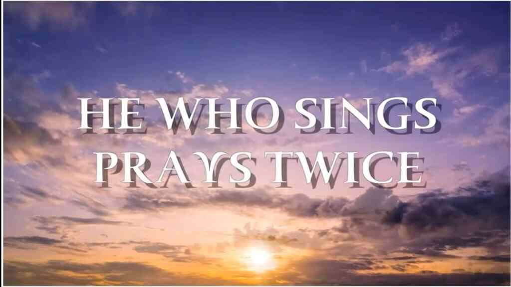He Who Sings Prays