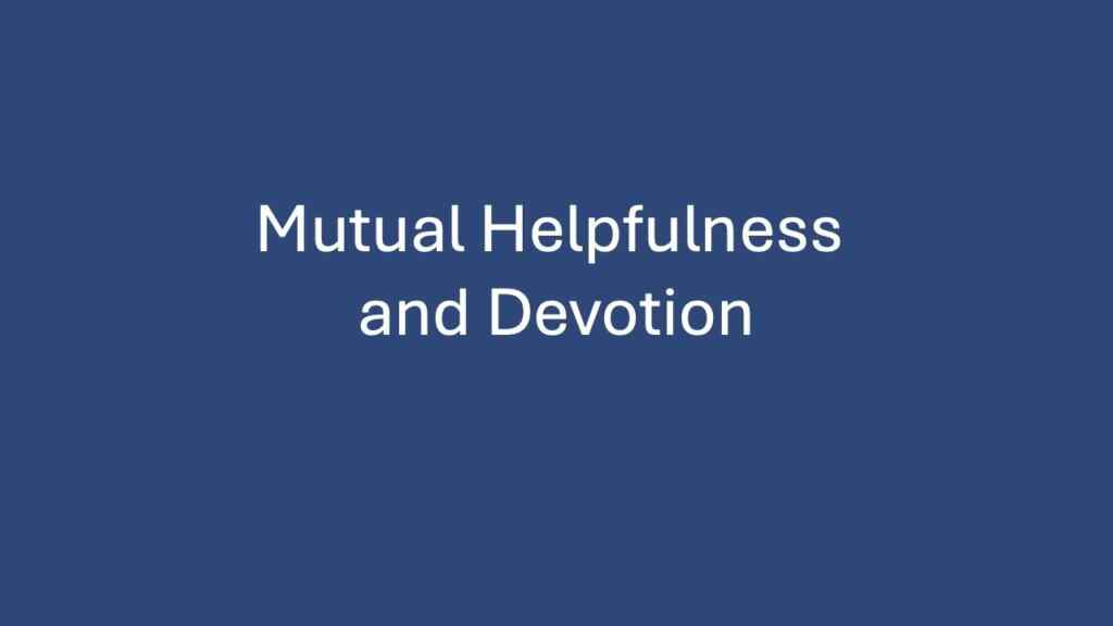 Mutual Helpfulness and Devotion