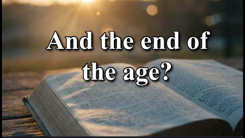 And the end of the age?  Matthew 24:3