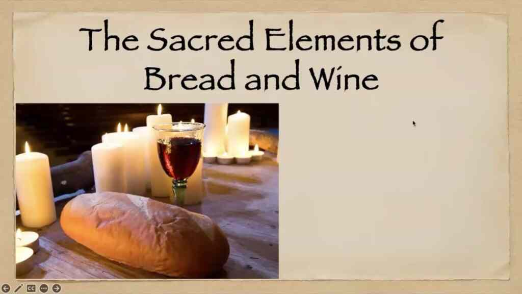 The Sacred Elements of the Bread and the Wine