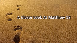 A Closer Look at Matthew 18