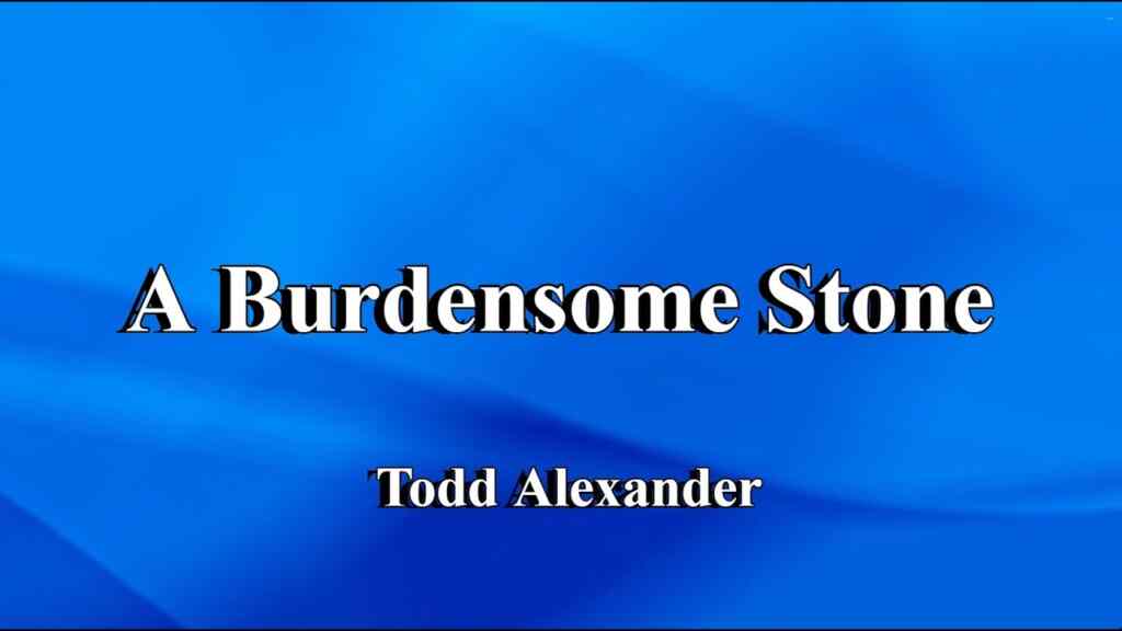 A Burdensome Stone