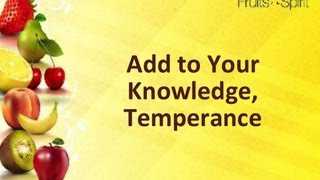 Add to Your Knowledge Temperance