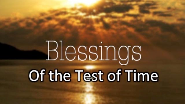 The Blessings of the Test of Time