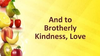 And to Brotherly Kindness Love