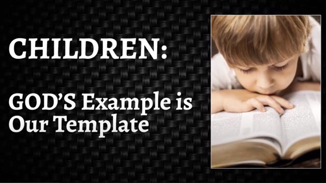 Children: God’s Example is our Template