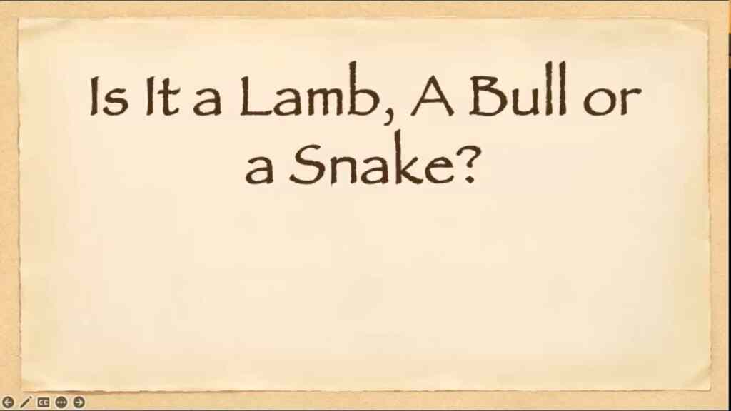 Is it A Lamb a Bull or a Snake