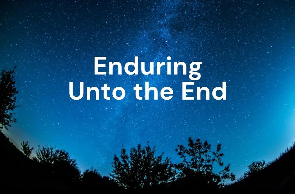 Enduring Unto the End