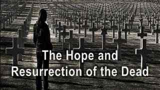 The Hope and Resurrection of the Dead – Faith’s Foundations #7