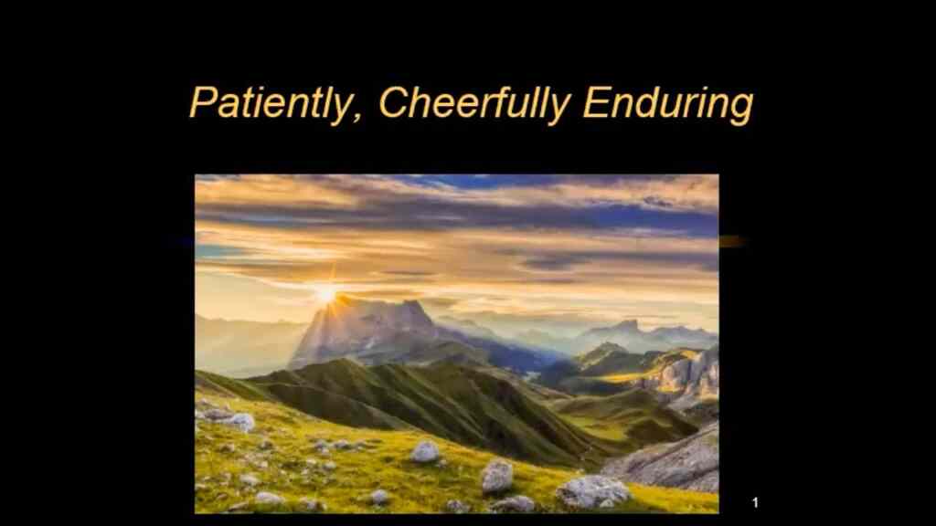 Patiently Cheerfully Enduring