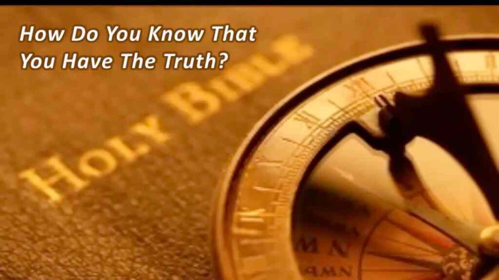 How Do You Know You Have the Truth?