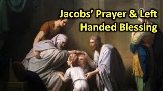 Jacobs Prayer and the Left Handed Blessing