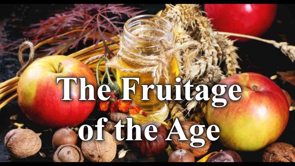 The Fruitage of the Age