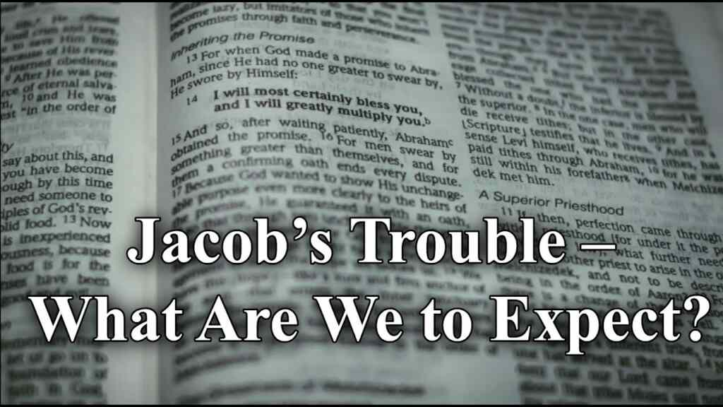 Jacob’s Trouble – What Are We to Expect?
