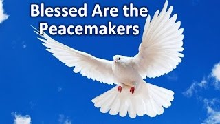 Blessed Are the PeaceMakers