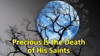 Precious is the Death of His Saints