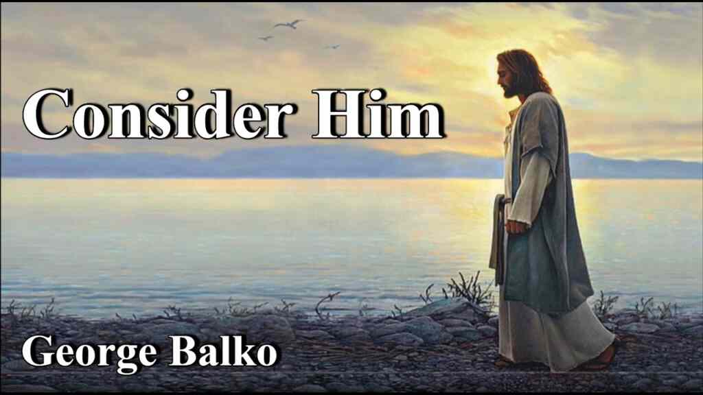 Consider Him