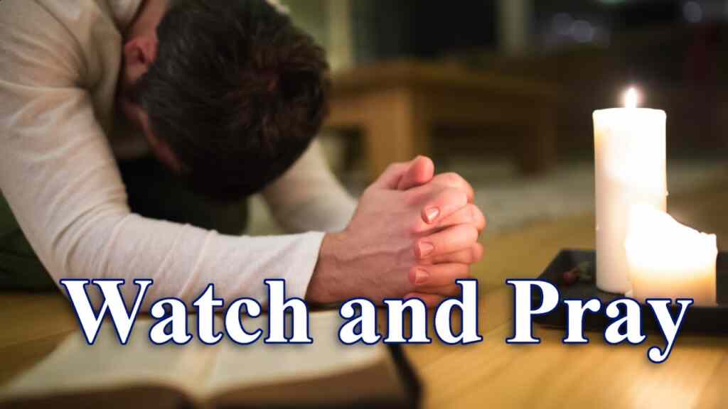 Watch and Pray