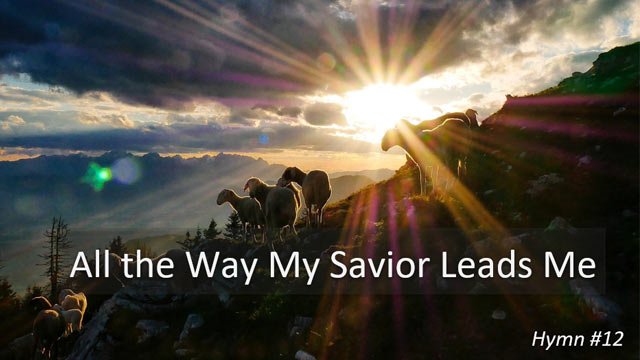 012. All the Way my Savior Leads Me (Song)