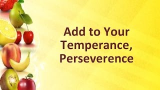 Add to Your Temperance Perseverance