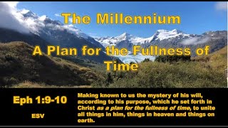 A Plan for the Fullness of Time
