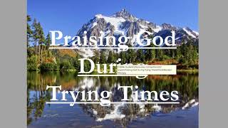 Praising God During Trying Times