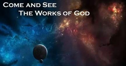 Come and See The Works of God