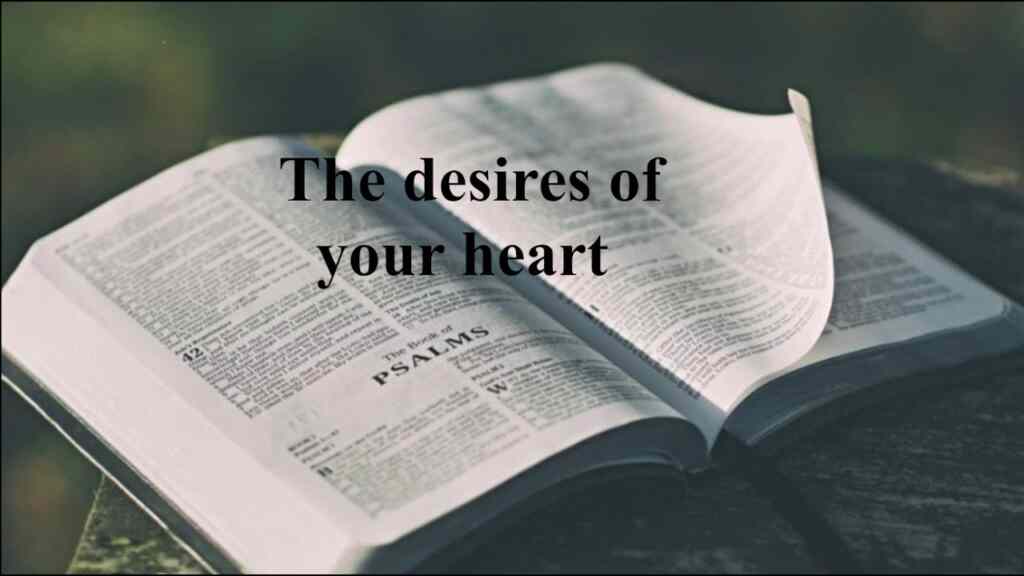 The desires of your heart