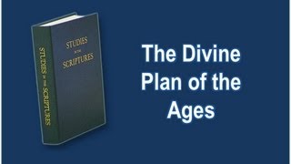 Volume 1 Overview – The Divine Plan of the Ages