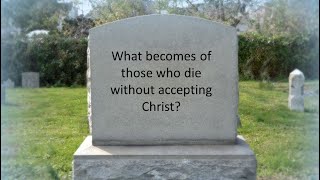 The Bible Hope for the Unsaved Dead